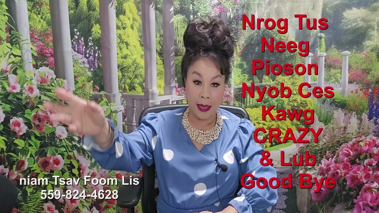 Nrog tus neeg PIOSON nyob ces kawg CRAZy & Good Bye  06/28/24
