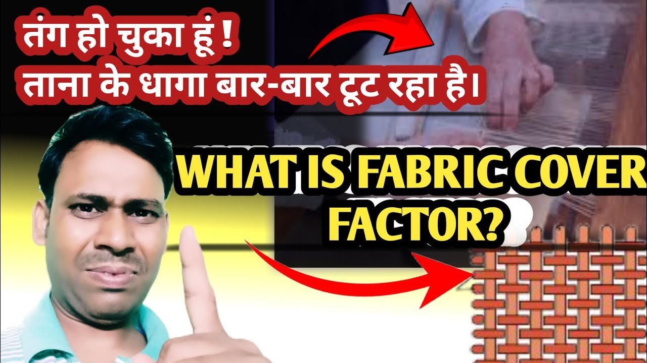 why breakage of yarn during weaving? वीविंग के दौरान धागा क्यों टूटता है?what is the cover factor ?
