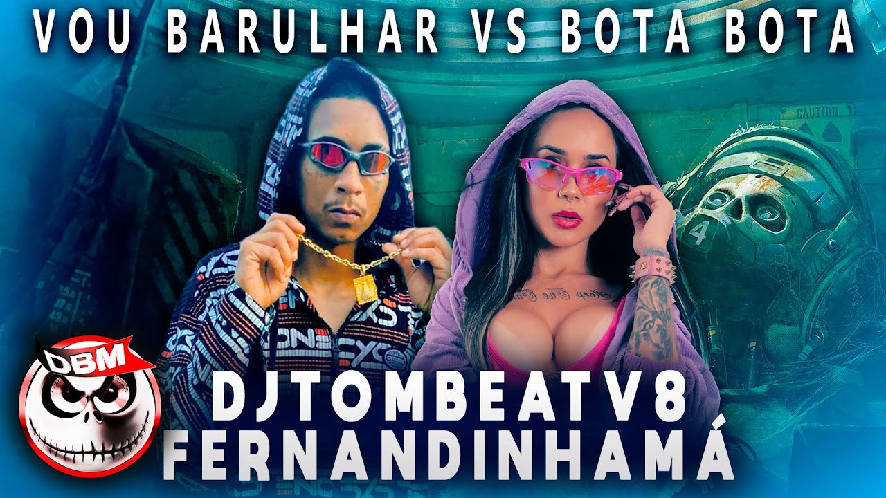 Vou Barulhar vs Bota Bota - Djtombeatv8 Feat. Mc Fernandinha Má - Prod. Dj Bruno Mixer