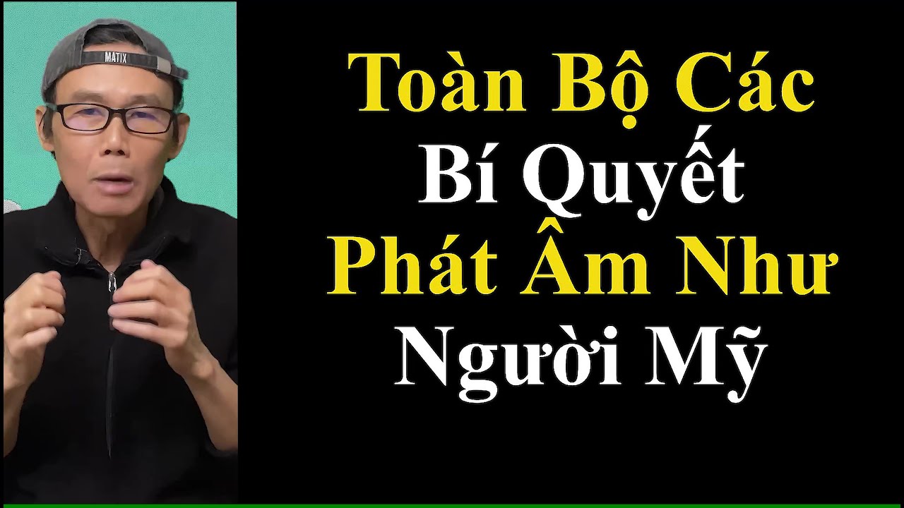 Bài 182: Luyện âm - Tổng hợp các bí quyết và chương trình phát âm như người Mỹ.