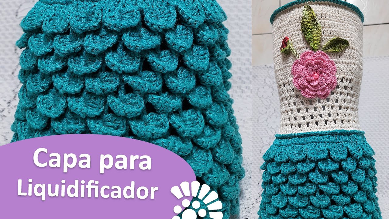 Capa para Liquidificador de Crochê com Ponto Escama - Passo a Passo