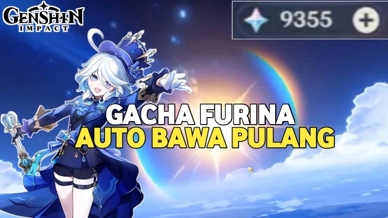 GACHA FURINA AUTO BAWA PULANG || GENSHIN IMPACT