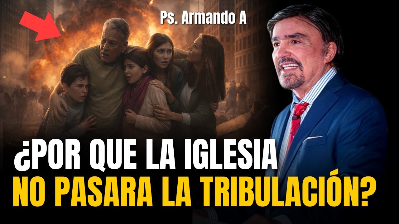 ¿POR QUE la IGLESIA NO pasará la TRIBULACIÓN? - Ps. Armando Alducín