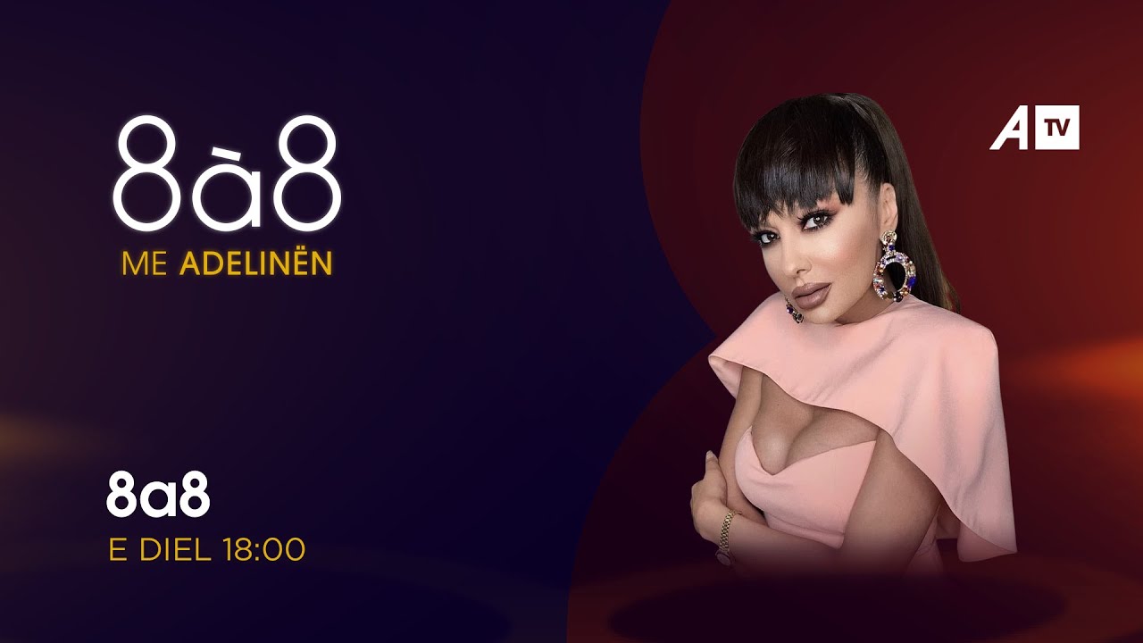 Kthimi i shumëpritur i Adelina Ismailit, me emisionin 8à8 - 02.05.2021 ATV