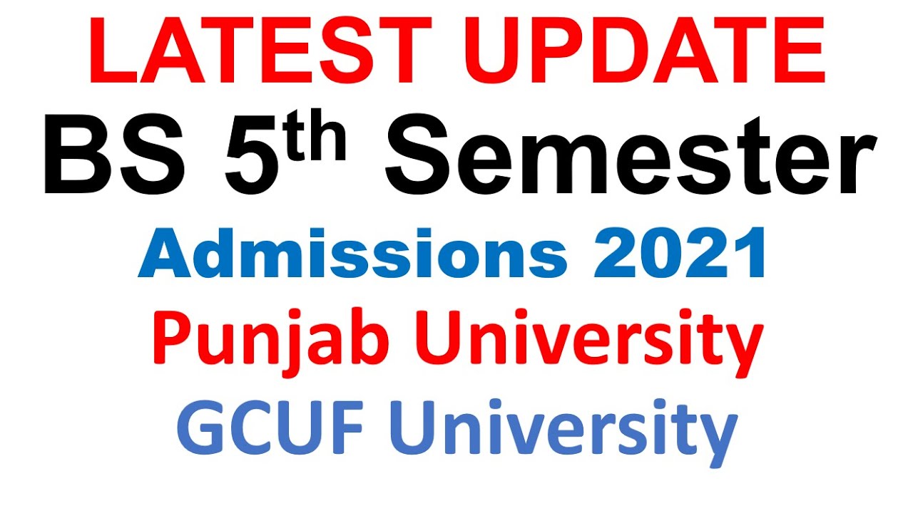 Punjab University & GCUF University Admissions 2021 Update BS 5th & MA/MSC Admissions 2021 News PU