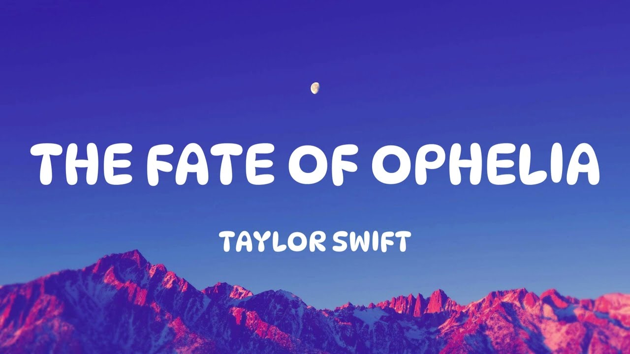 Taylor Swift - The Fate of Ophelia
