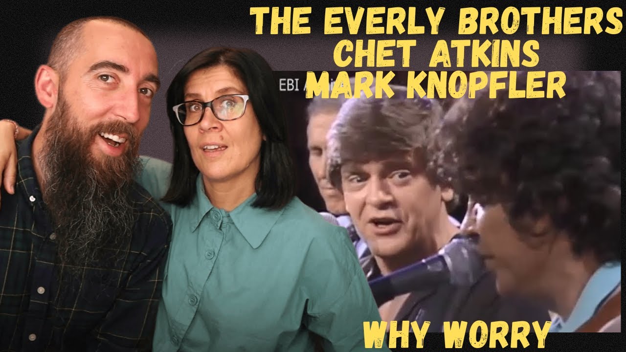 The Everly Brothers & Mark Knopfler & Chet Atkins - Why Worry (live) (REACTION) with my wife