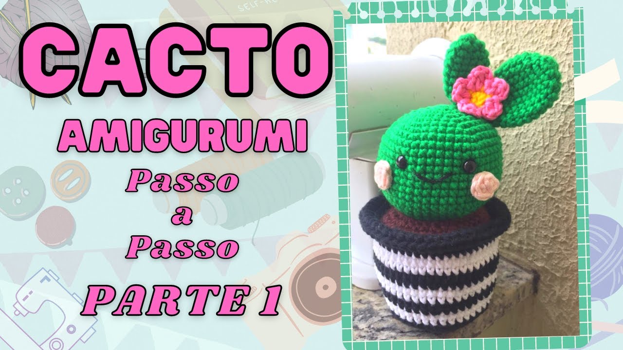 COMO FAZER CACTO AMIGURUMI DO ZERO DE CROCHÊ |1 Part1/2 | Passo a Passo para Iniciantes fácil