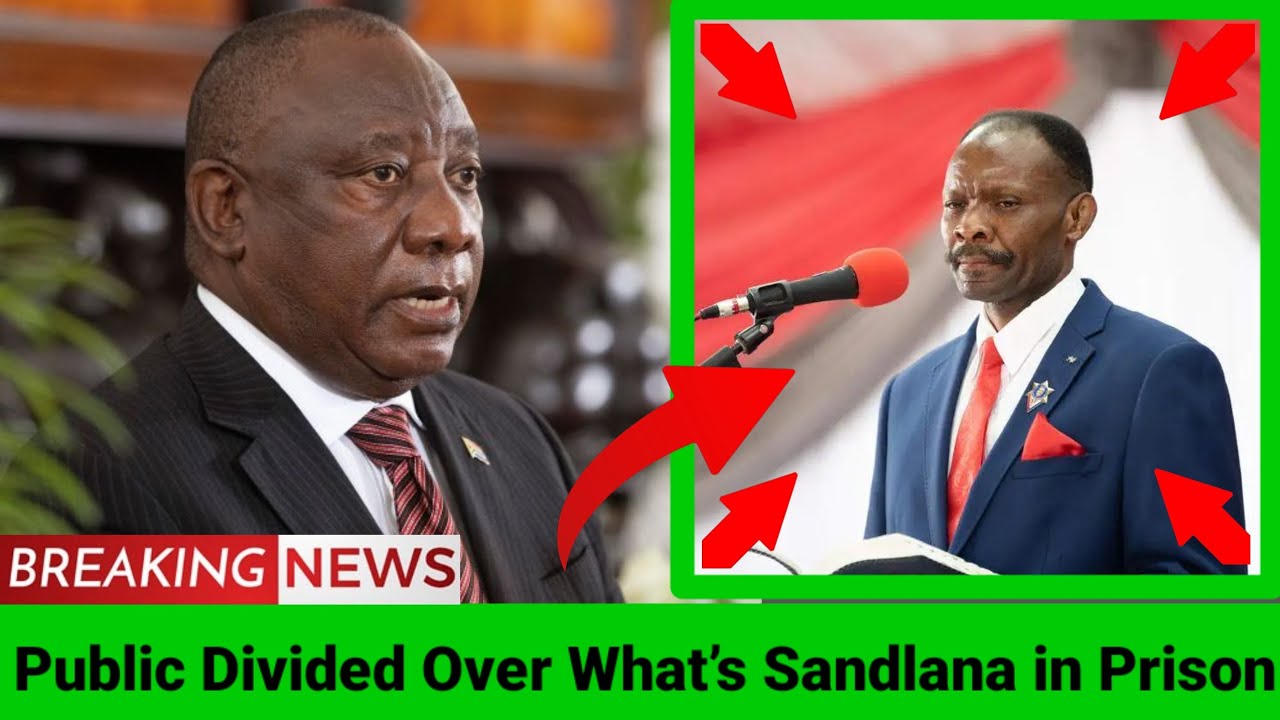 Public Divided Over What’s Happening to Sandlana in Prison Ramphosa in shock
