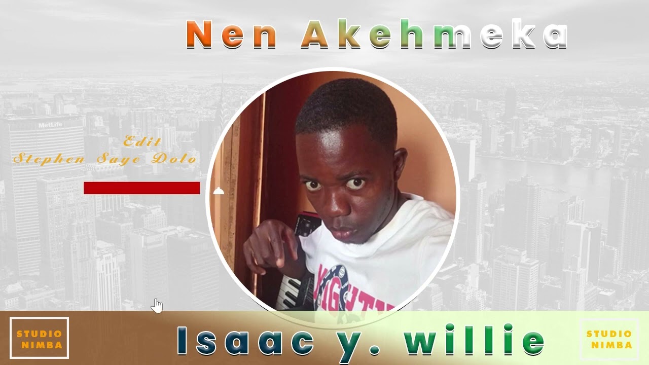 Isaac Y  Willie   Nen New Nimba Mah Music