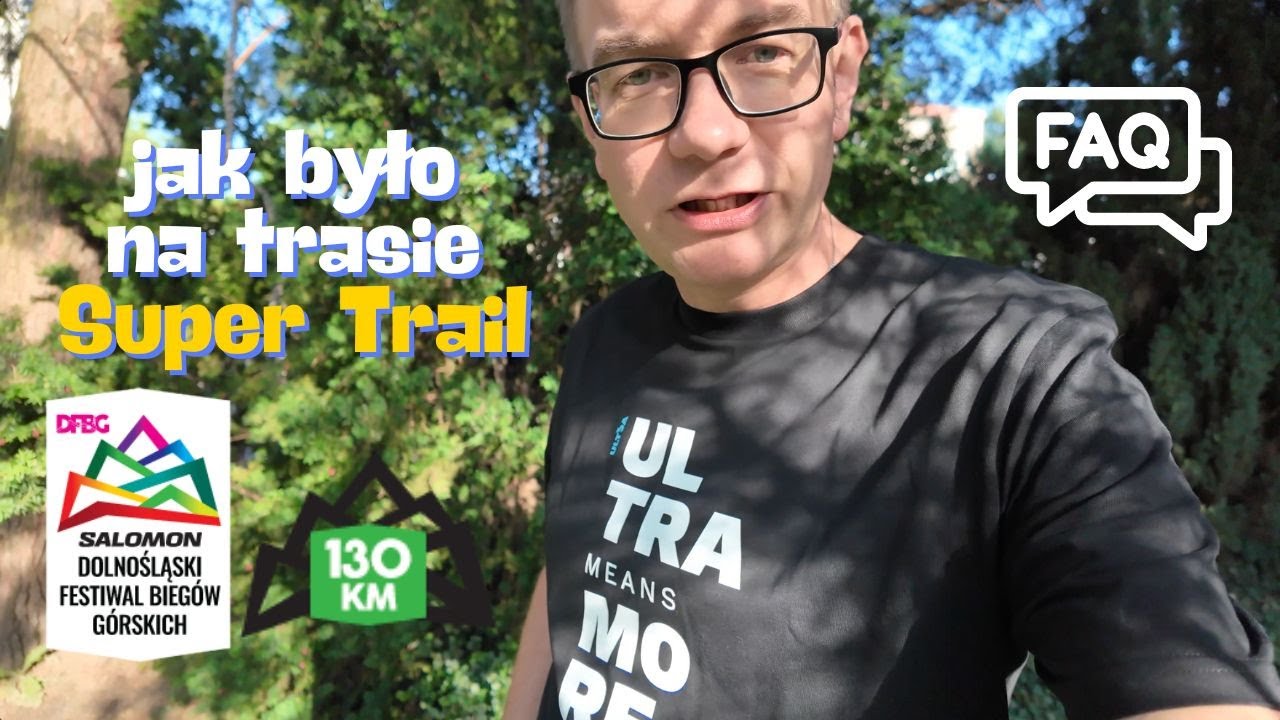 Jak było na trasie 130 km Super Trail? #biegamwolnoaledokładnie
