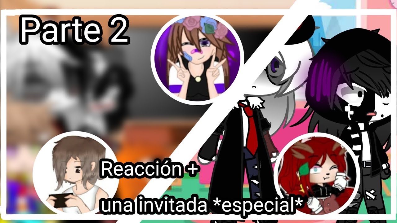 🖤Los creepypastas🔪 y dos happypastas😊 reaccionan a ???🧐 + una invitada 