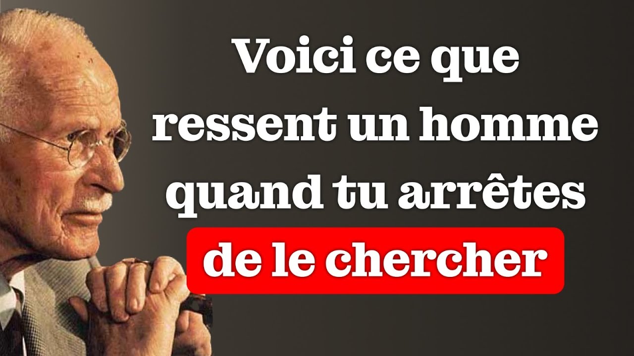 Que ressent un homme quand tu arrêtes de le chercher – Carl Jung
