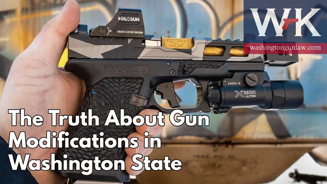 The Truth About Gun Modifications in Washington State.