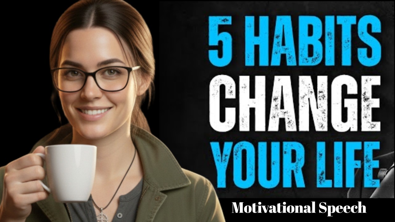 5 Habits That Will Completely Change Your Life | Motivation