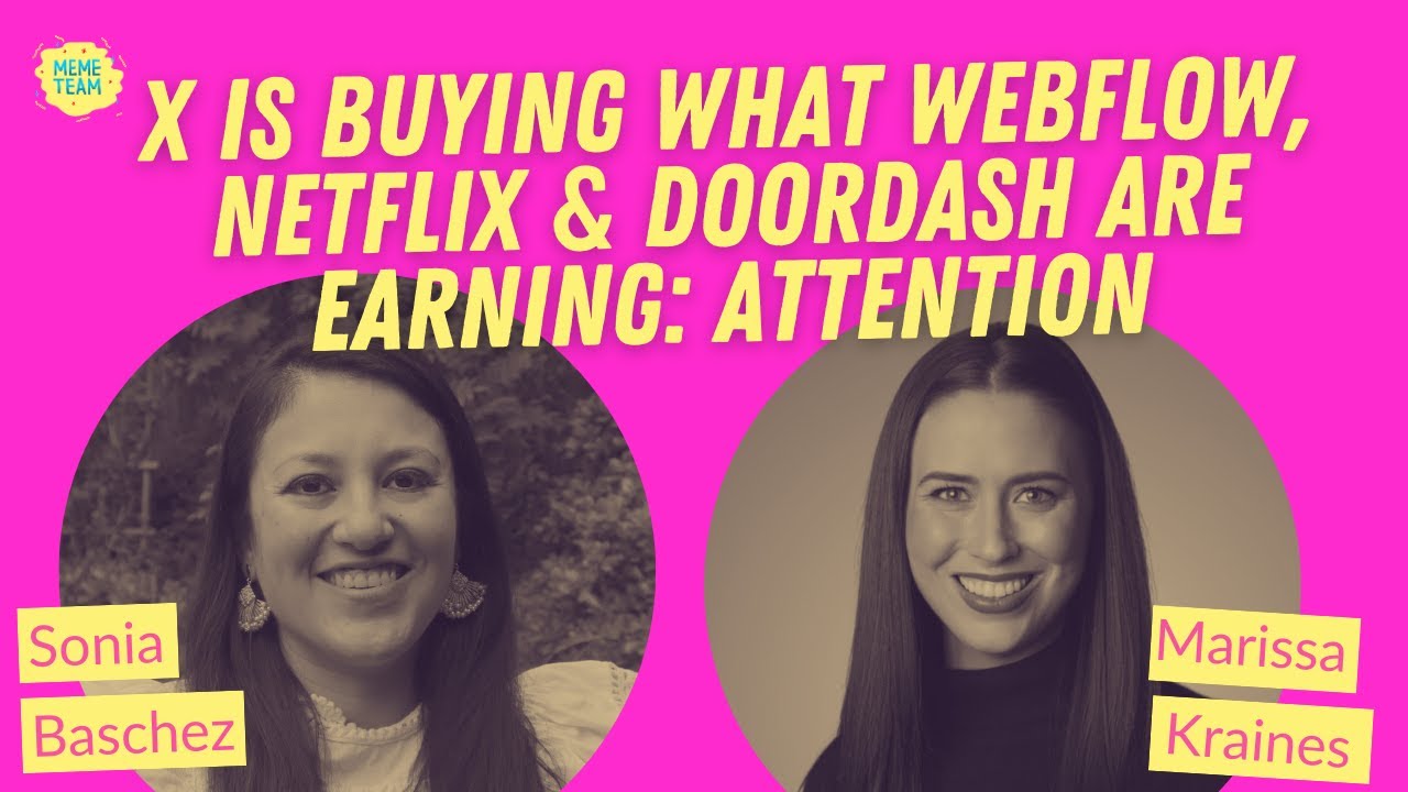 X Is Buying What Webflow, Netflix & DoorDash Are Earning: Attention