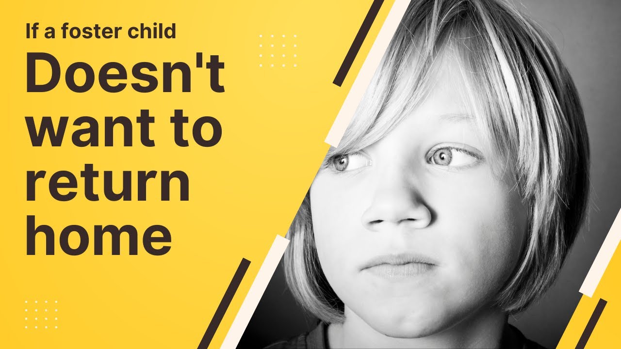 If a foster child doesn't want to return home or reunify with thier parents