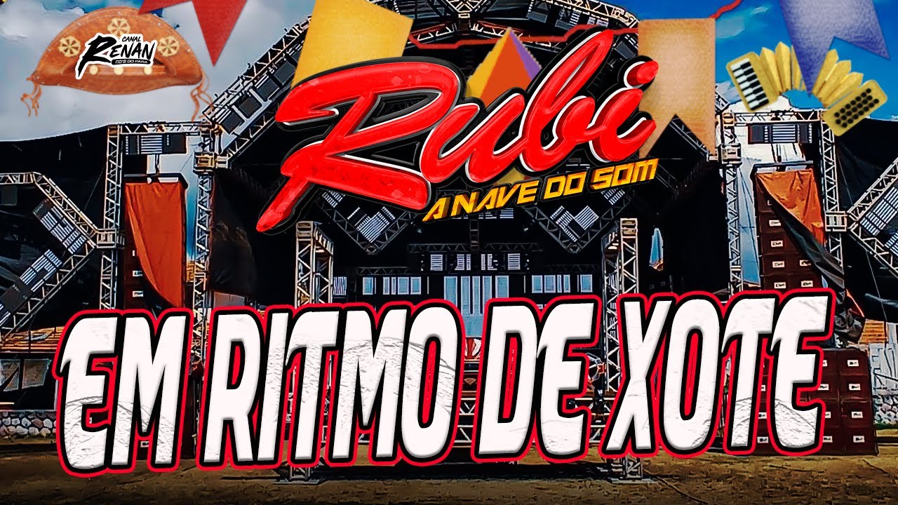 RUBI A NAVE DO SOM - EM RITMO DE XOTE - AS MELHORES 2025