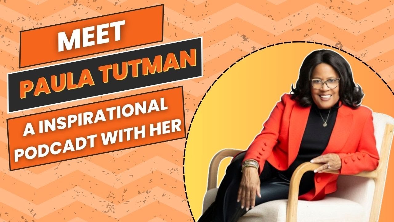 Inspiring Conversations with Paula Tutman: Empowering Women