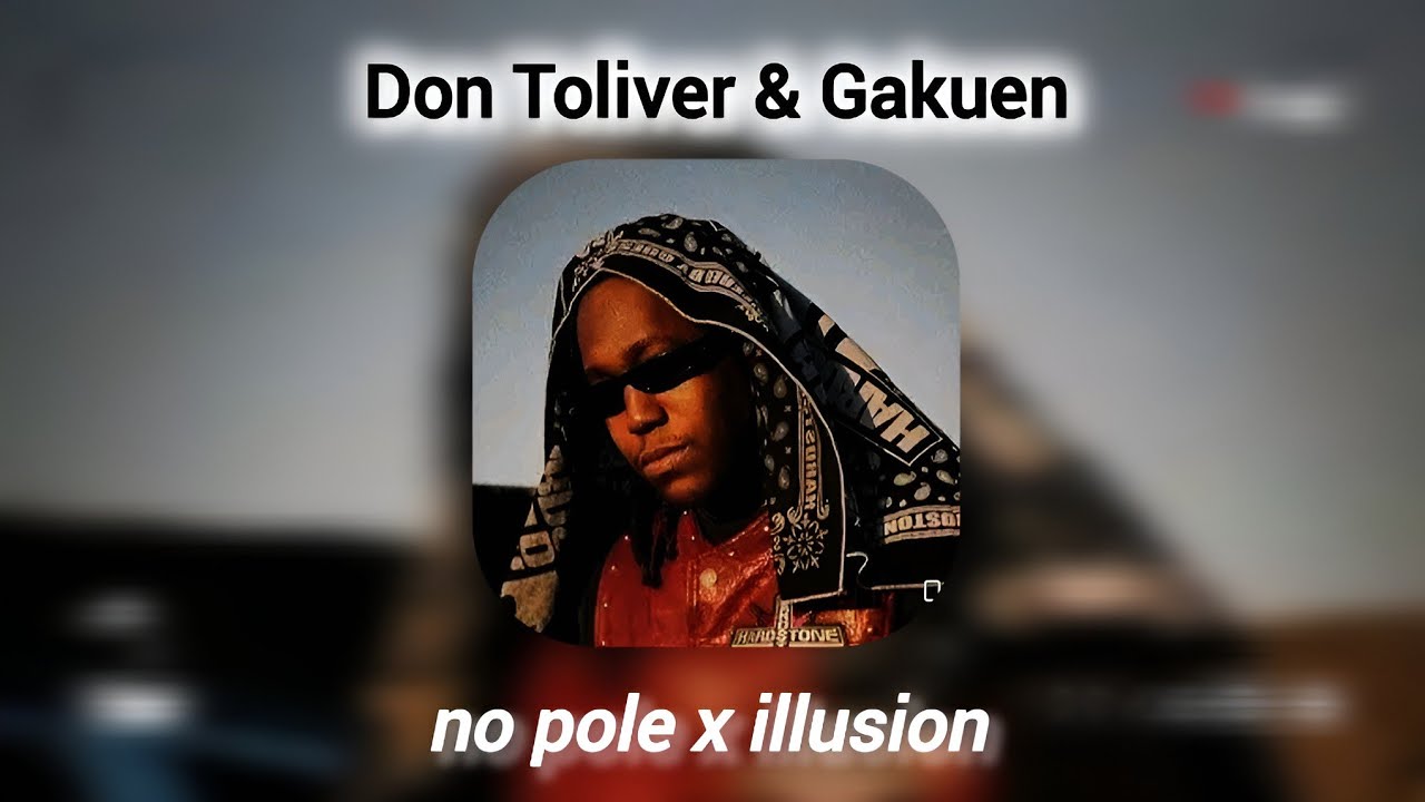 Illusion x No Pole (Don Toliver x Gakuen mashup)