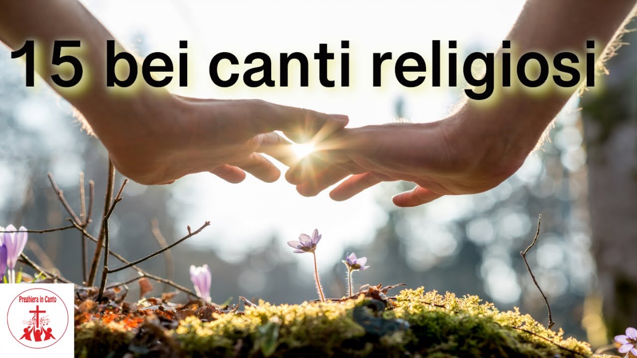15 bei canti religiosi #cantireligiosi #preghieraincanto #musicarilassante | Musica Cristiana