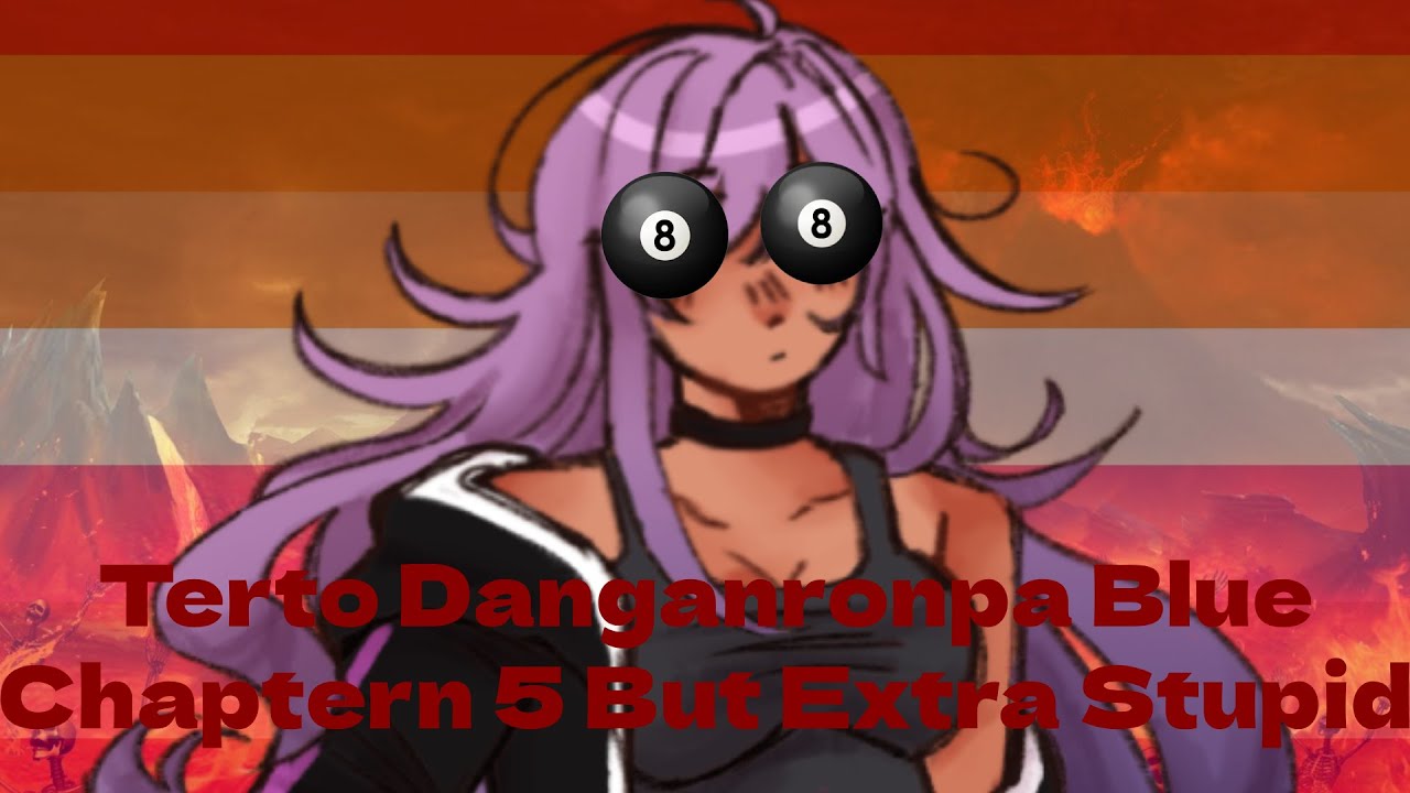 #tetrodanganronpablue Chapter 5 But Extra Stupid