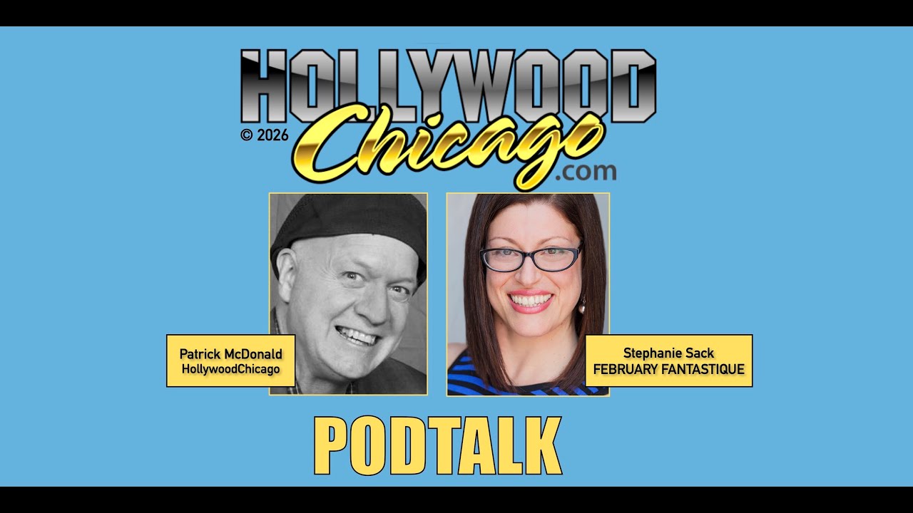 Stephanie Sack of FEBRUARY FANTASTIQUE, Podtalk w/Patrick McDonald of HollywoodChicago.com
