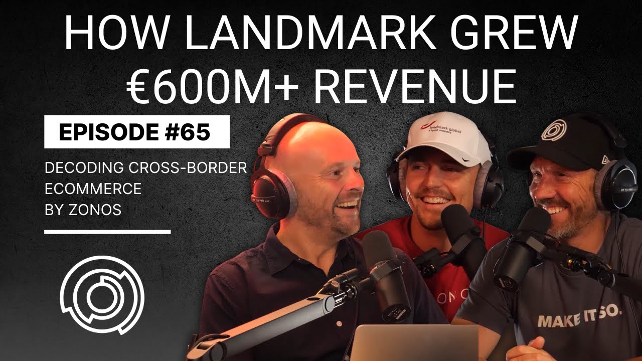 How Landmark Grew €600M+ Revenue Unlocking Global Markets | Decoding Cross-Border Ecommerce | Ep 65