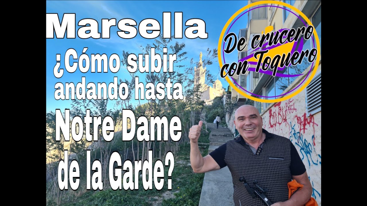 Marsella: cómo subir andando hasta Notre Dame de la Garde y visitar además la ciudad en una escala.