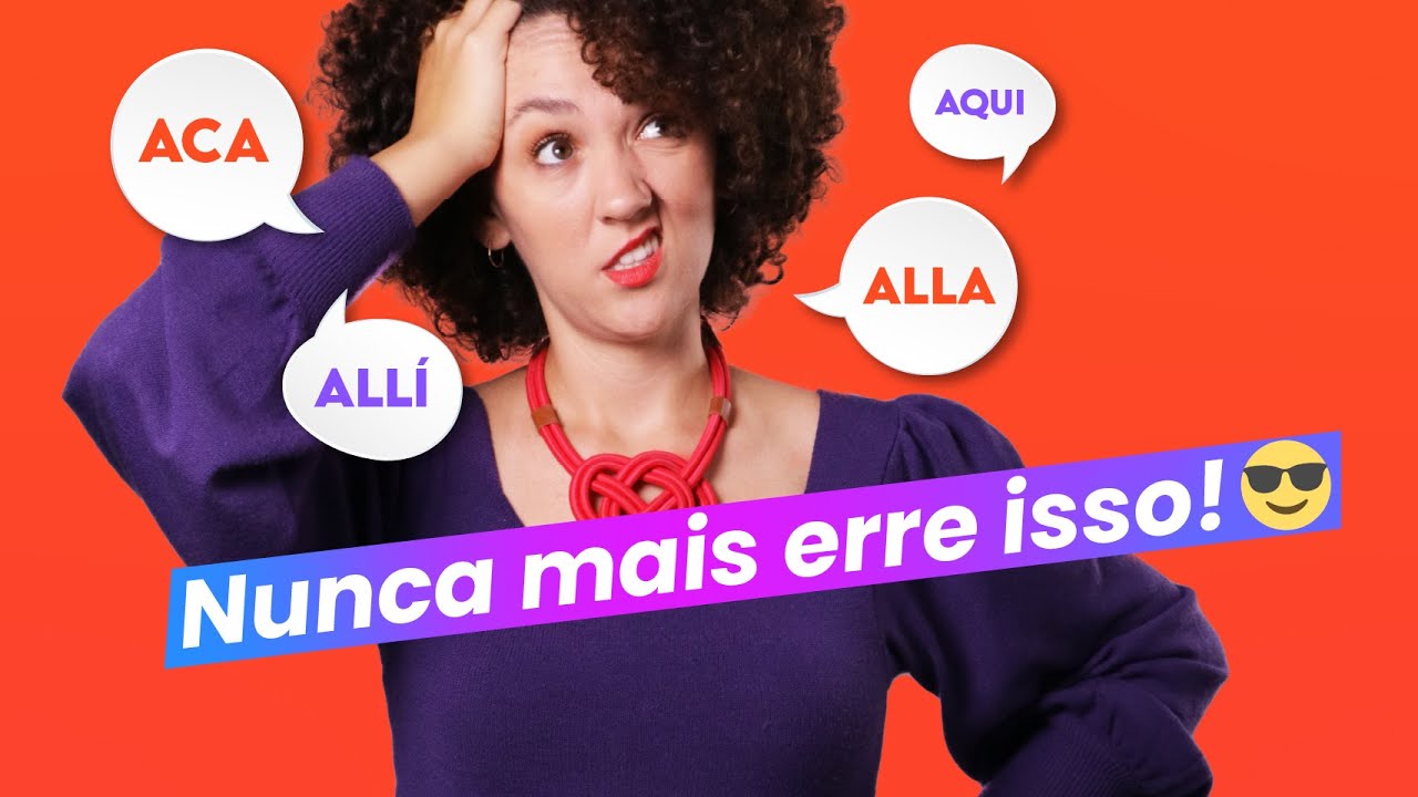 ACÁ, AQUÍ, ALLÍ, ALLÁ | Aula rápida de Espanhol