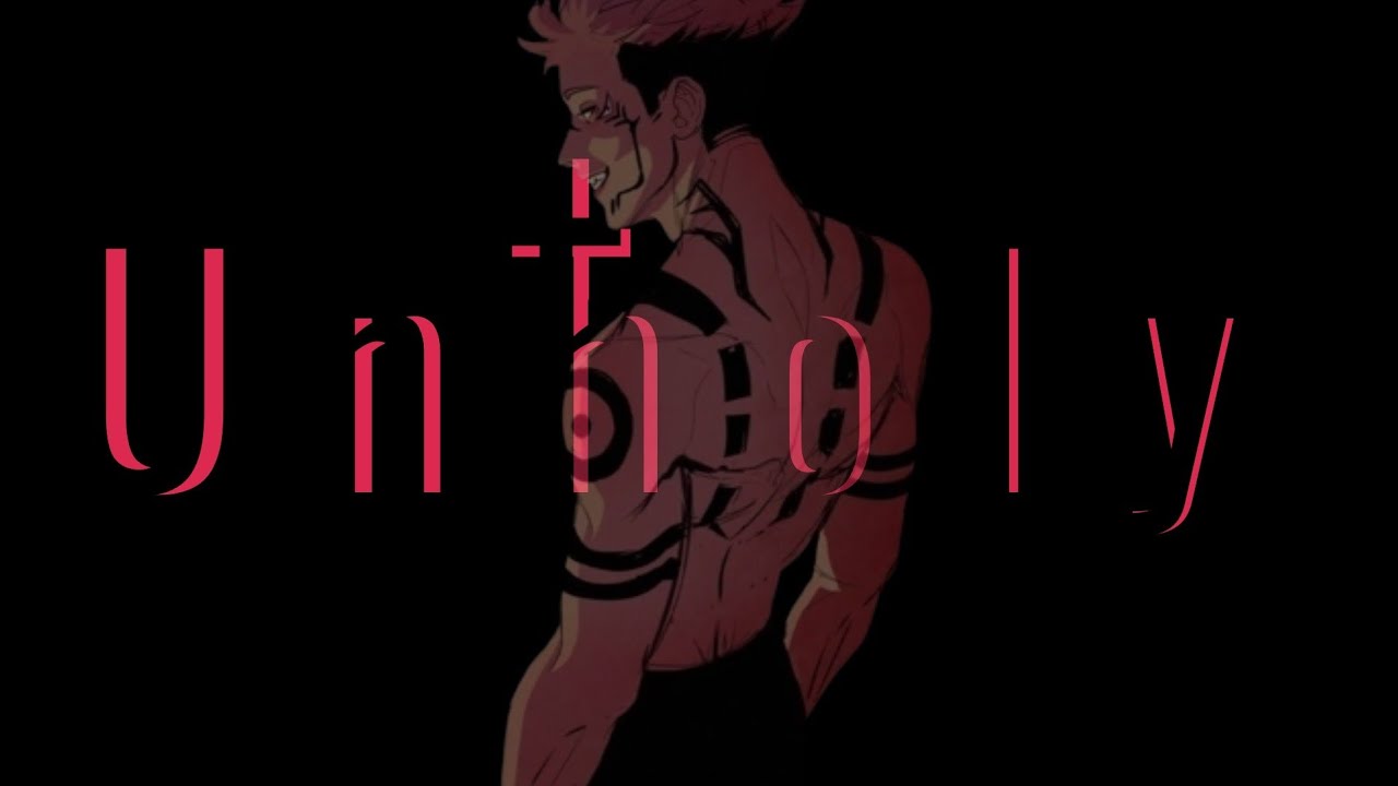 Gojo X Sukuna (Unholy - Sam Smith) AMV~