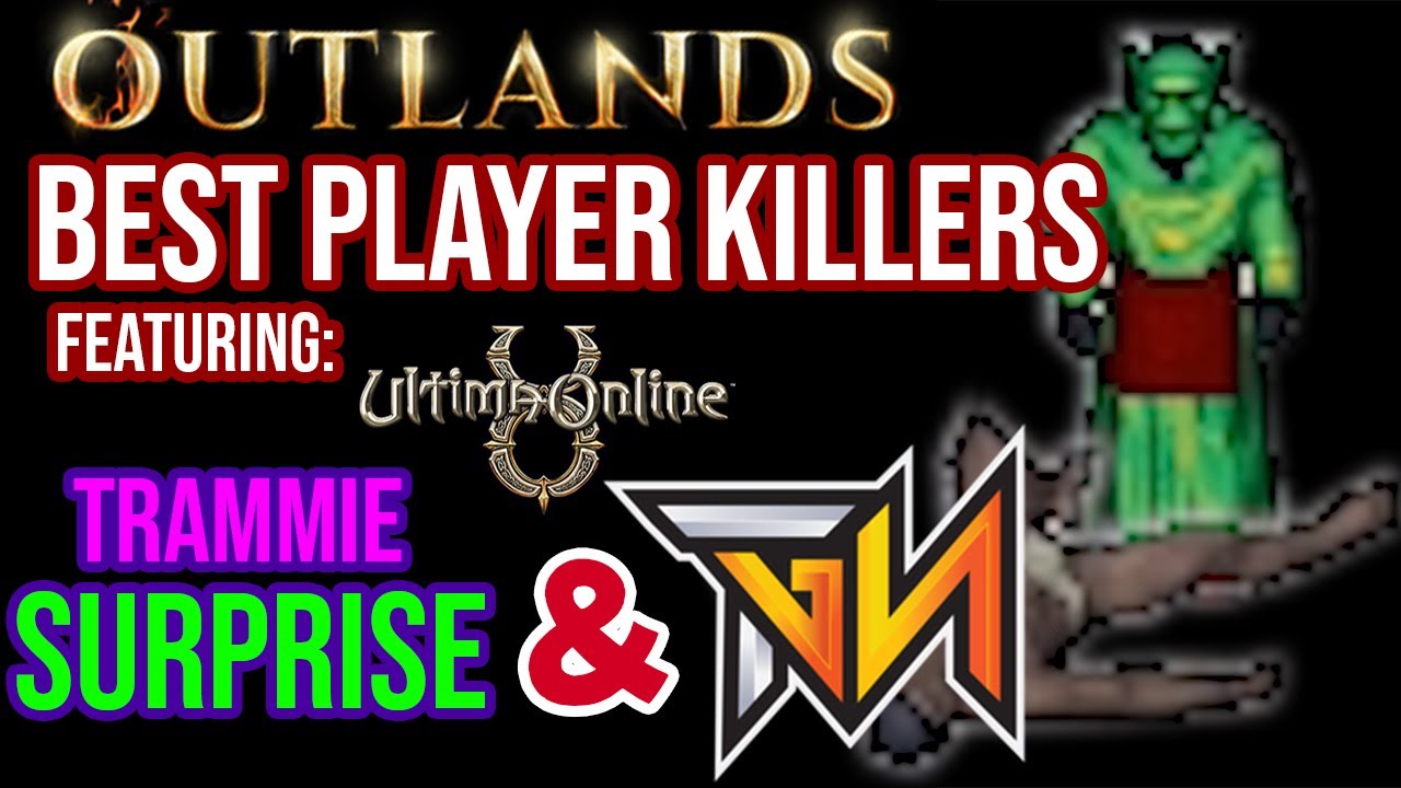 UO Outlands - Best Player Killers - Ultima Online 2020