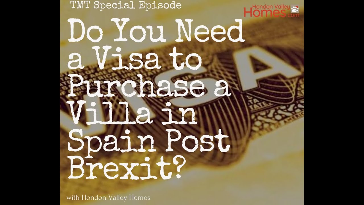 TMT SPECIAL - Do You Need a Visa to Buy a VIlla in Spain post Brexit?