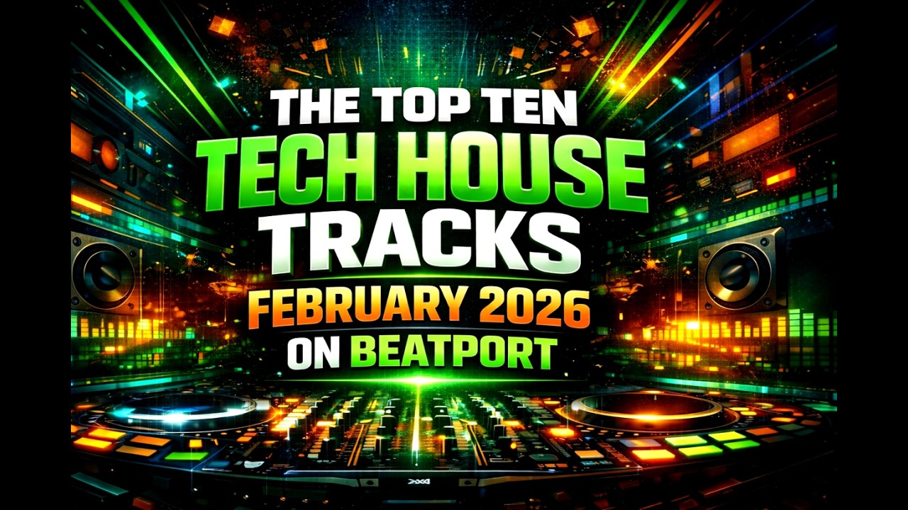 THE TOP TEN TECH HOUSE TRACKS FEBRUARY 2026 ON BEATPORT