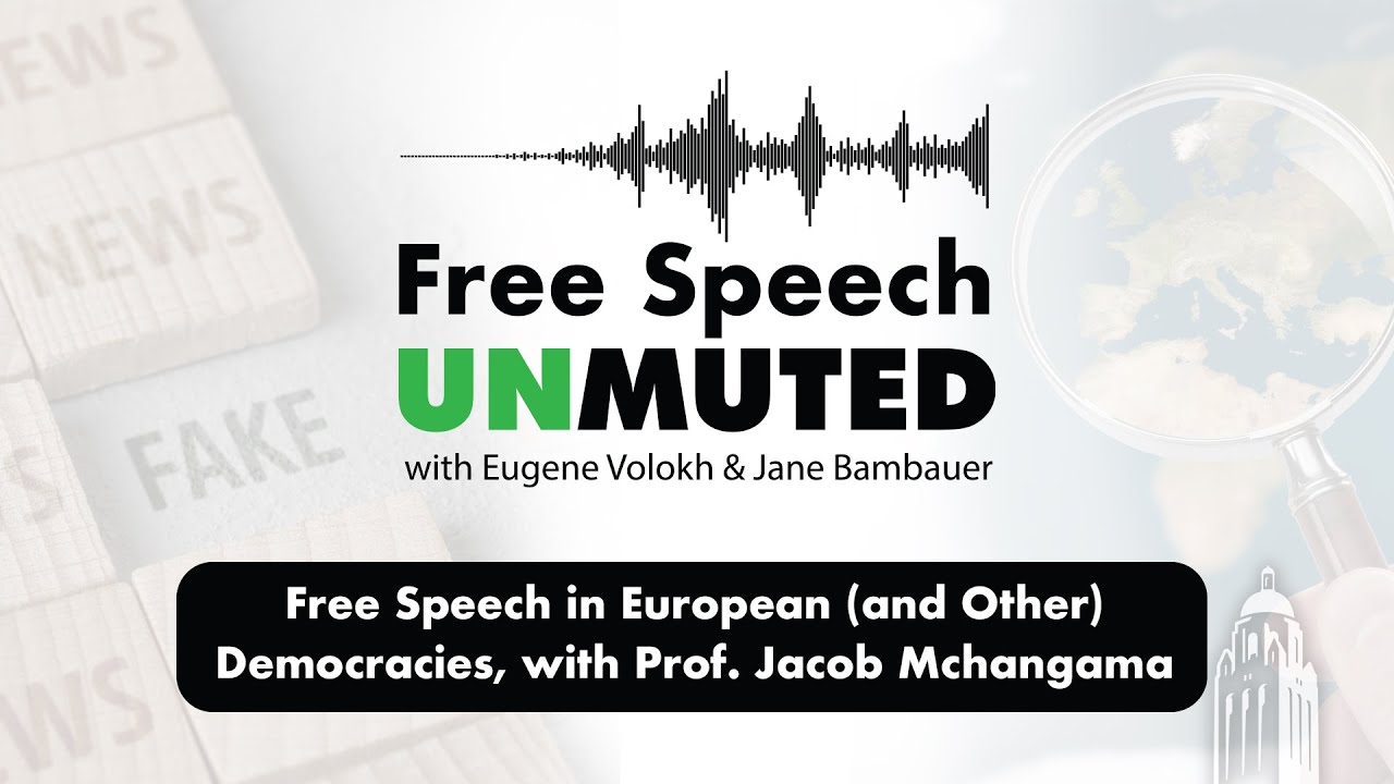 Free Speech in European (and Other) Democracies, with Prof. Jacob Mchangama | Free Speech Unmuted