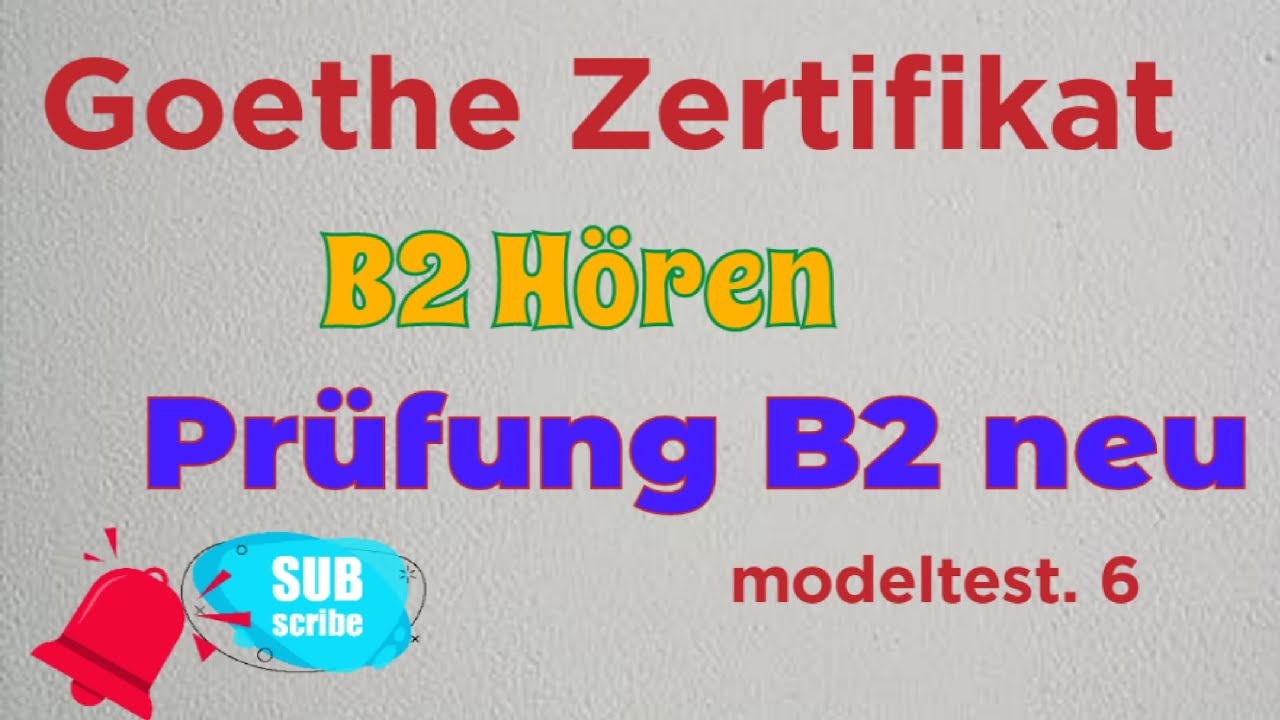 B2 Goethe Hören Prüfungstraining. Modeltest. 6 
