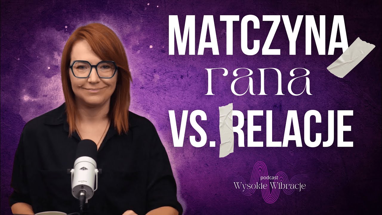 Matczyna Rana i jej Wpływ na Życie oraz RELACJE. Zobacz, jak ją Uzdrawiać. | WYSOKIE WIBRACJE #171