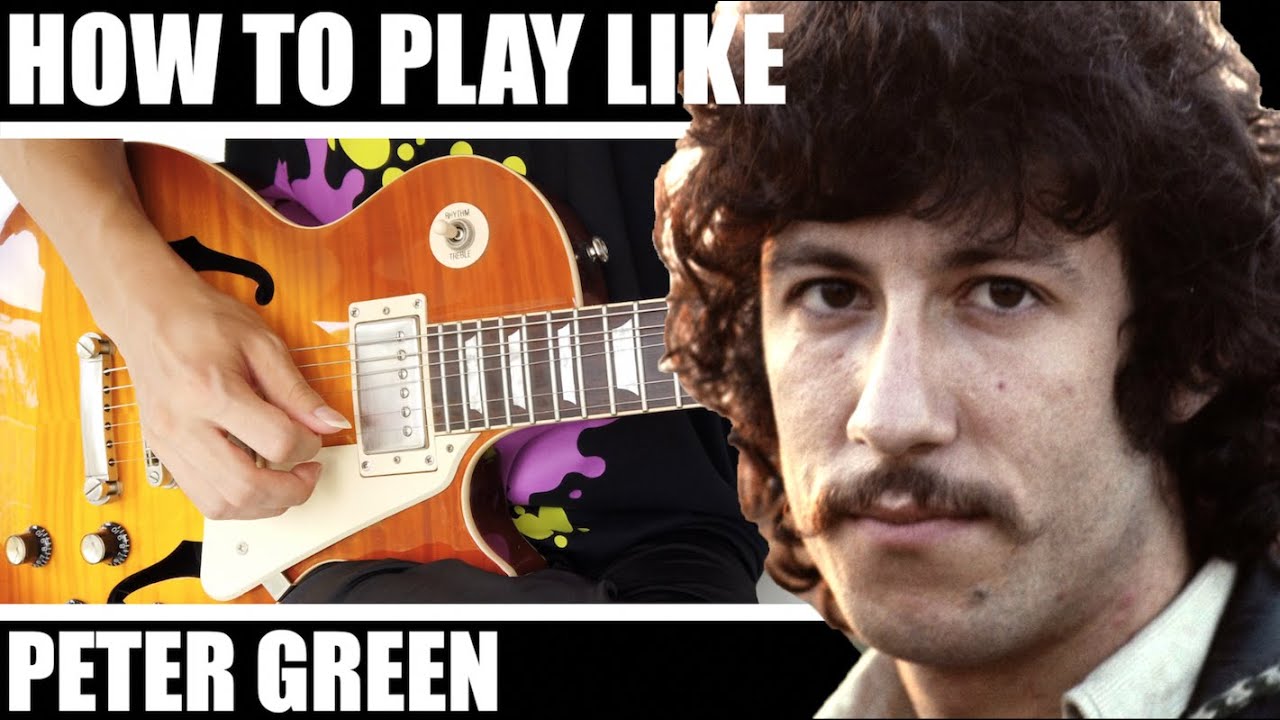 How to play like Peter Green - 5 Useful Licks from “Have You Ever Loved A Woman”