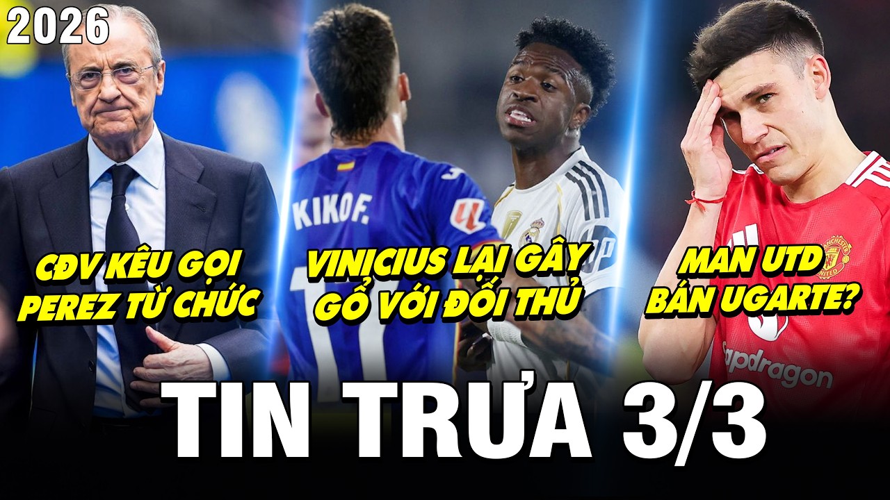 BẢN TIN TRƯA 3/3| VINICIUS LẠI GÂY GỔ VỚI ĐỐI THỦ, CĐV KÊU GỌI CHỦ TỊCH PEREZ TỪ CHỨC, MU BÁN UGARTE