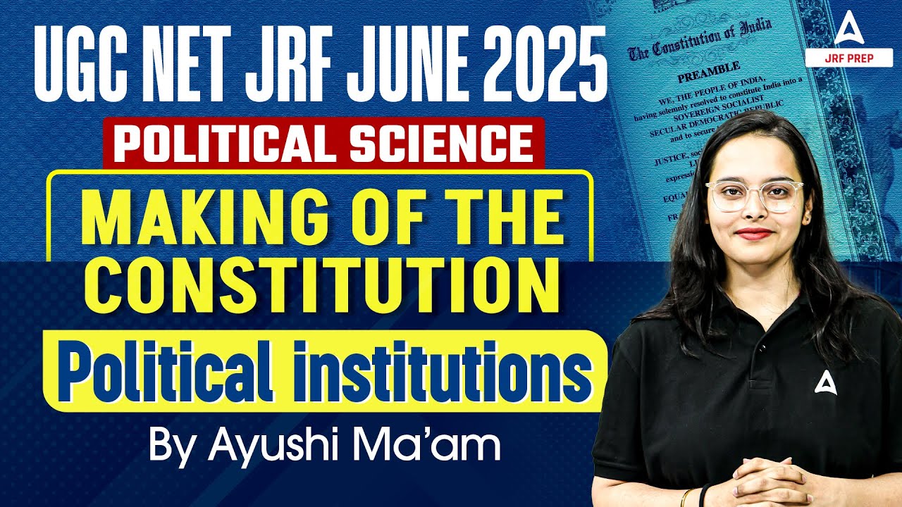 UGC NET Political Science | Making Of The Constitution Political Institutions | By Ayushi Ma'am