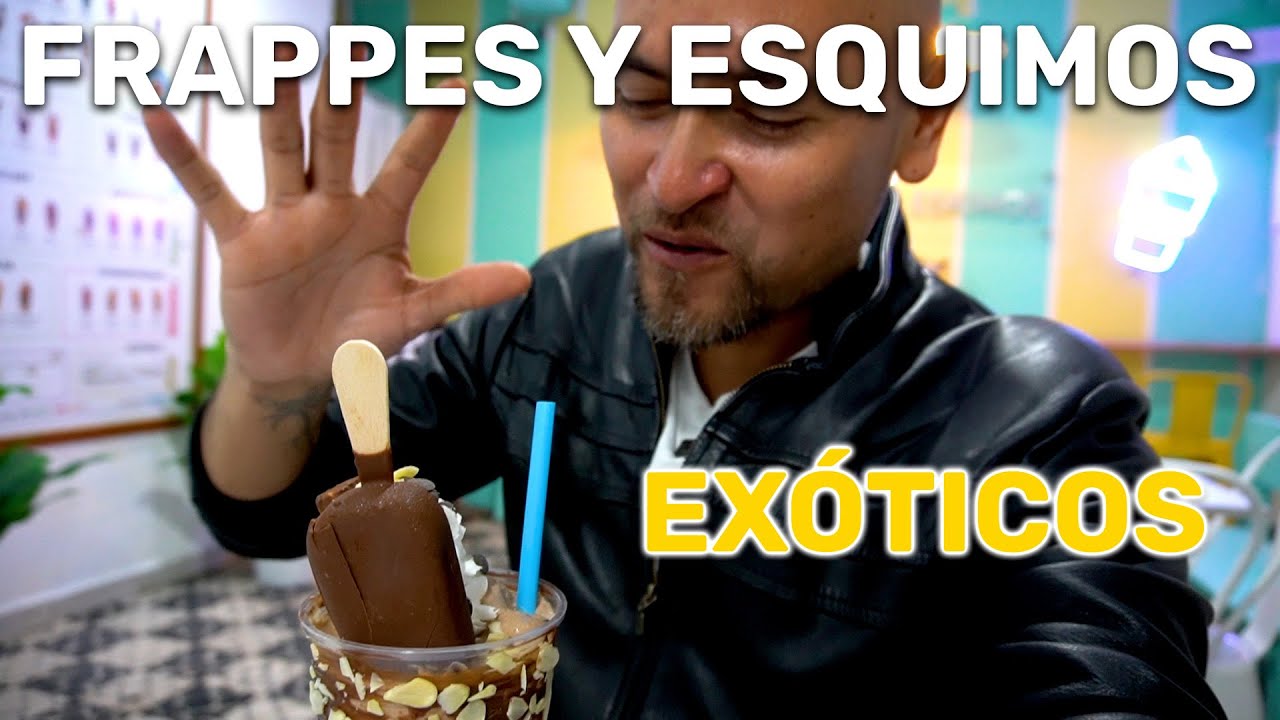 FRAPPES Y ESQUIMOS EXÓTICOS EN LA CDMX