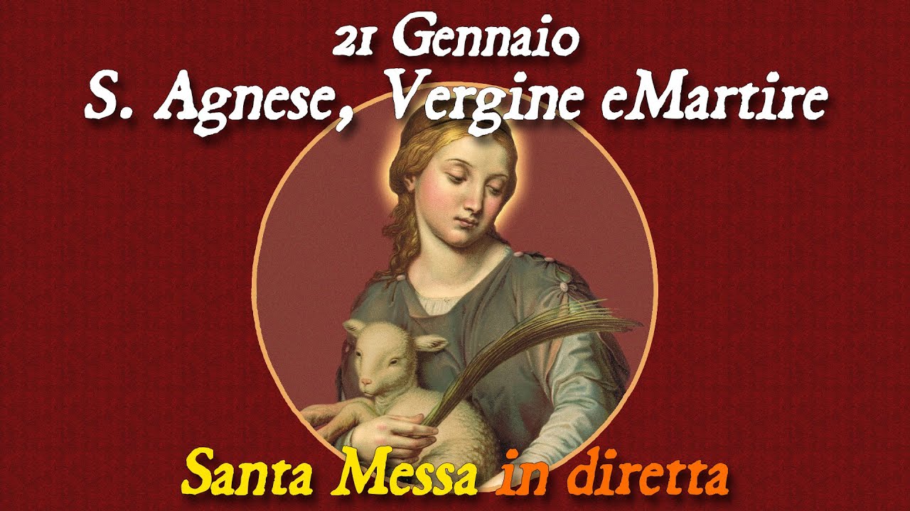 21 Gennaio 2026 -- S. Agnese, Vergine e Martire -- Santa Messa in diretta
