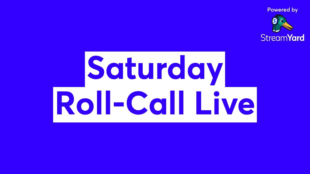 Saturday Roll-Call Live  📱