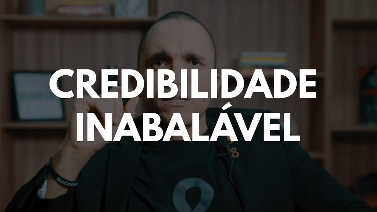 COMO CONSTRUIR UMA CREDIBILIDADE INABALÁVEL