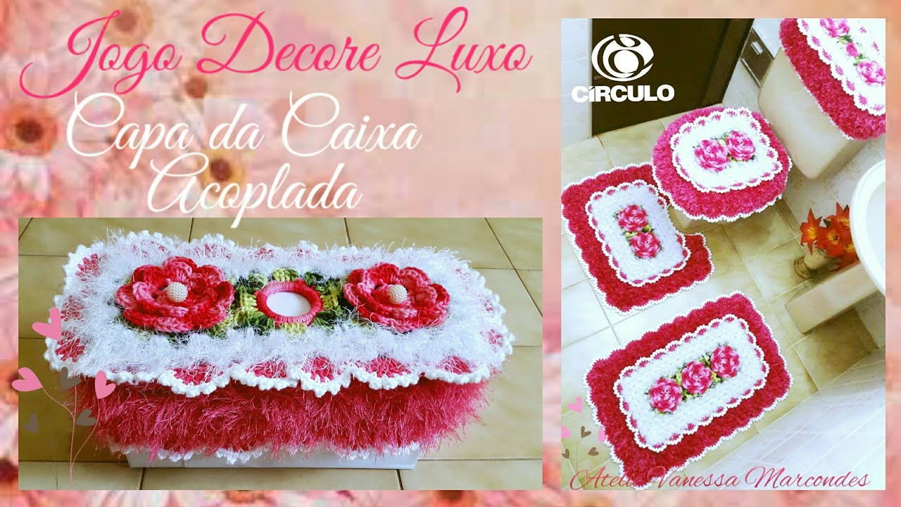 Jogo de banheiro Decore Luxo. 🌸Capa da Caixa acoplada . Por Vanessa Marcondes.