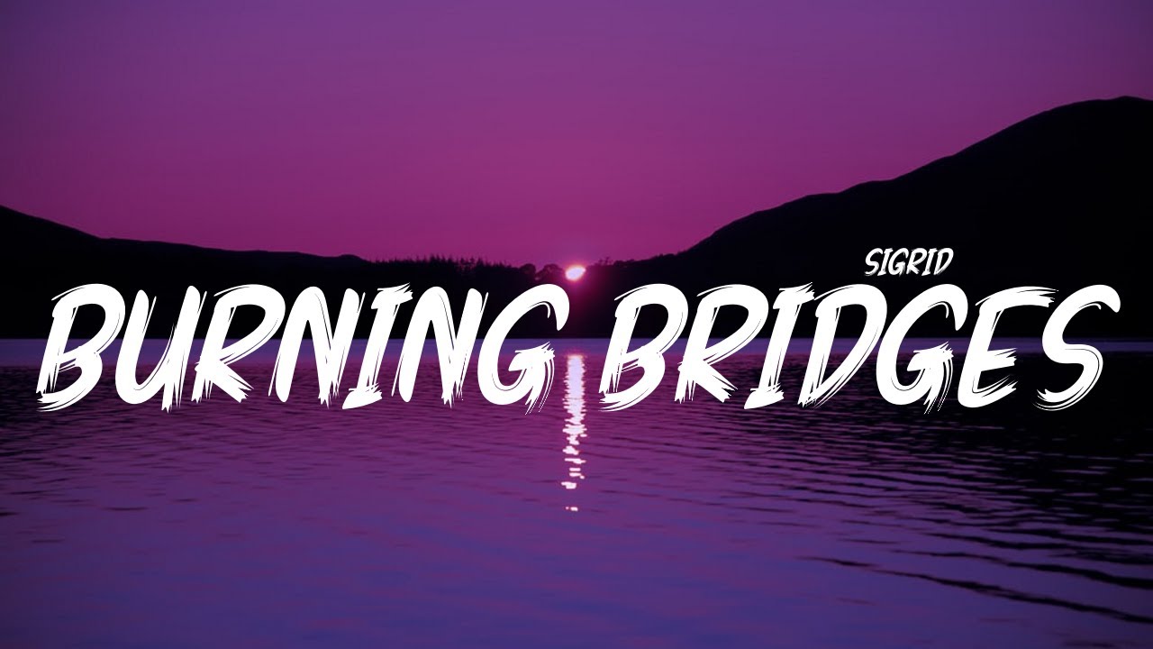 Sigrid - Burning Bridges (Lyrics)