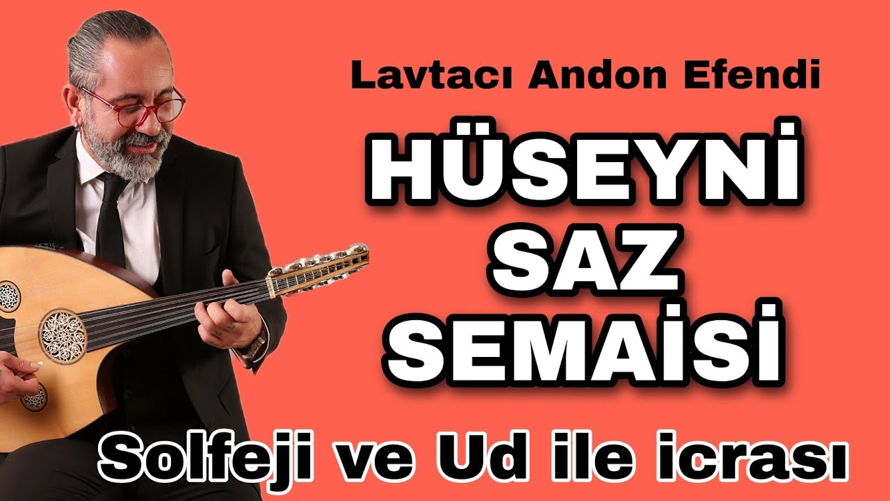 HÜSEYNİ SAZ SEMAİSİ ~ LAVTACI ANDON EFENDİ / SOLFEJİ ve UD İLE İCRASI ~ UD DERSİ 120