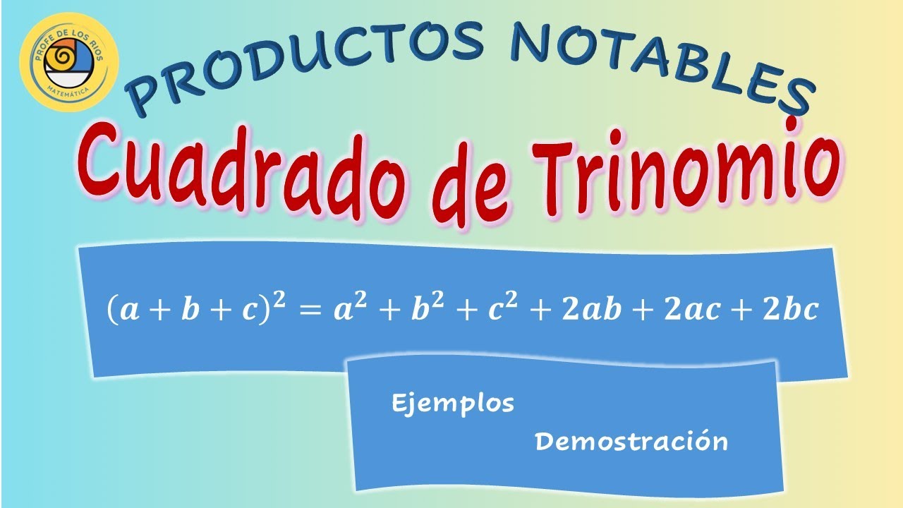 Cuadrado de Trinomio: Ejemplos y Demostración. Productos Notables.