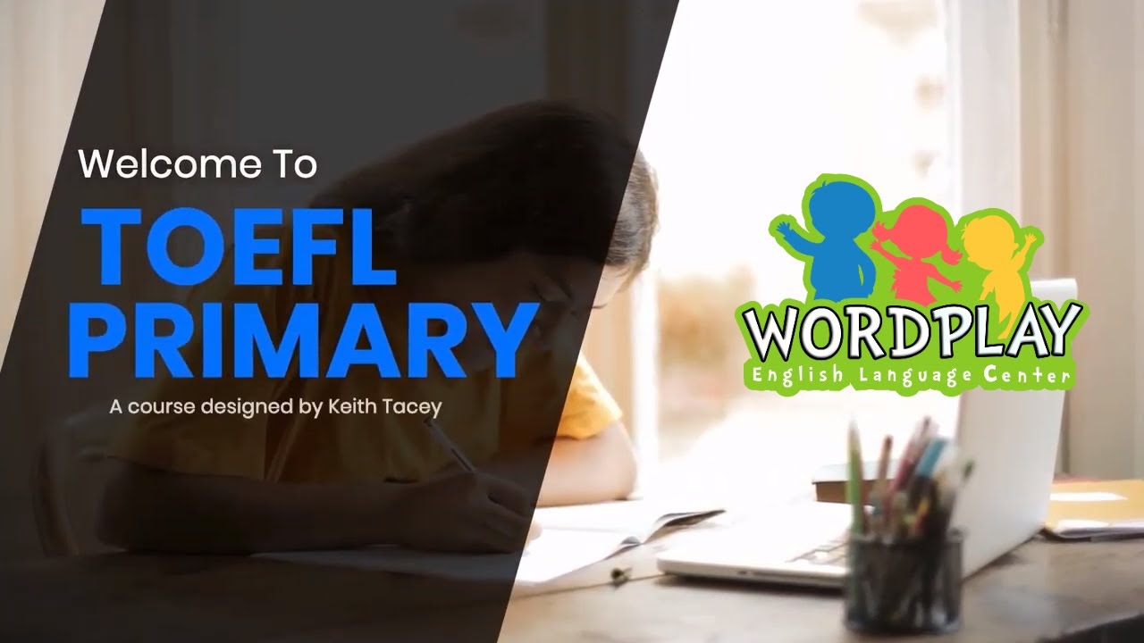 TOEFL Primary Preparation Class at Wordplay English Language Center