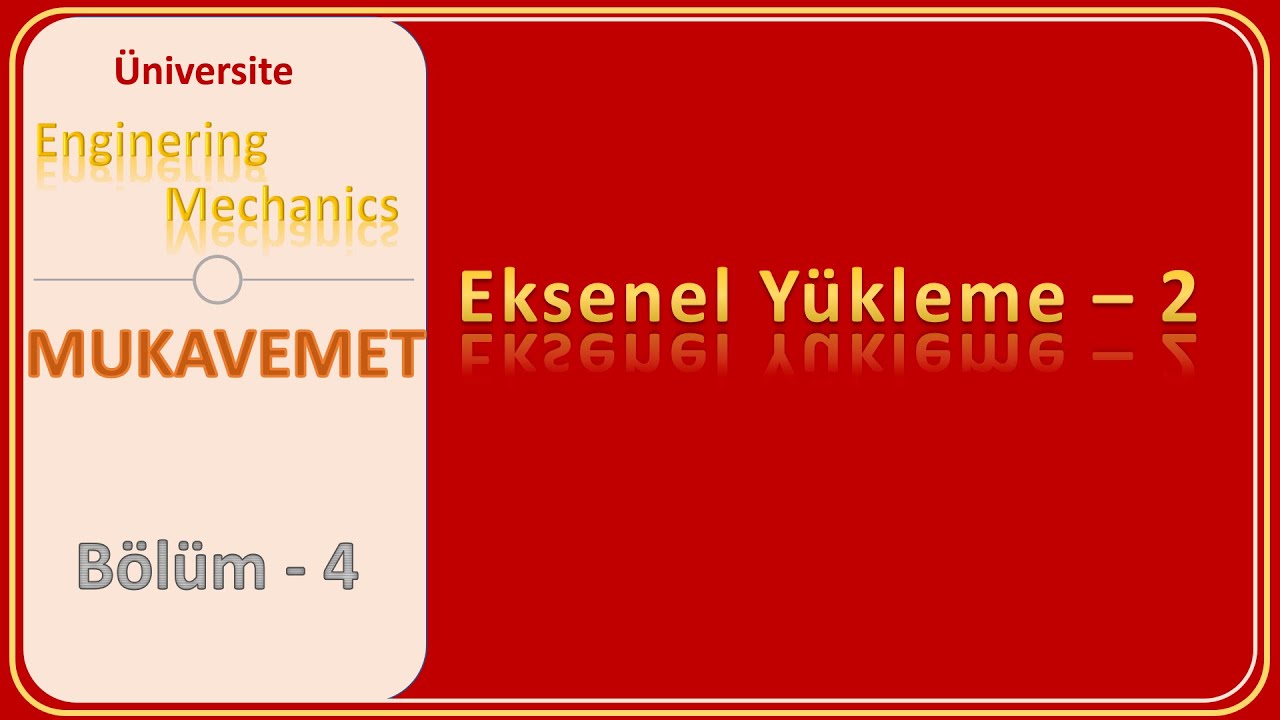 Mukavemet: Eksenel Yükleme - 2